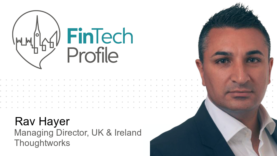 Rav Hayer, Managing Director UK & Ireland, Thoughtworks