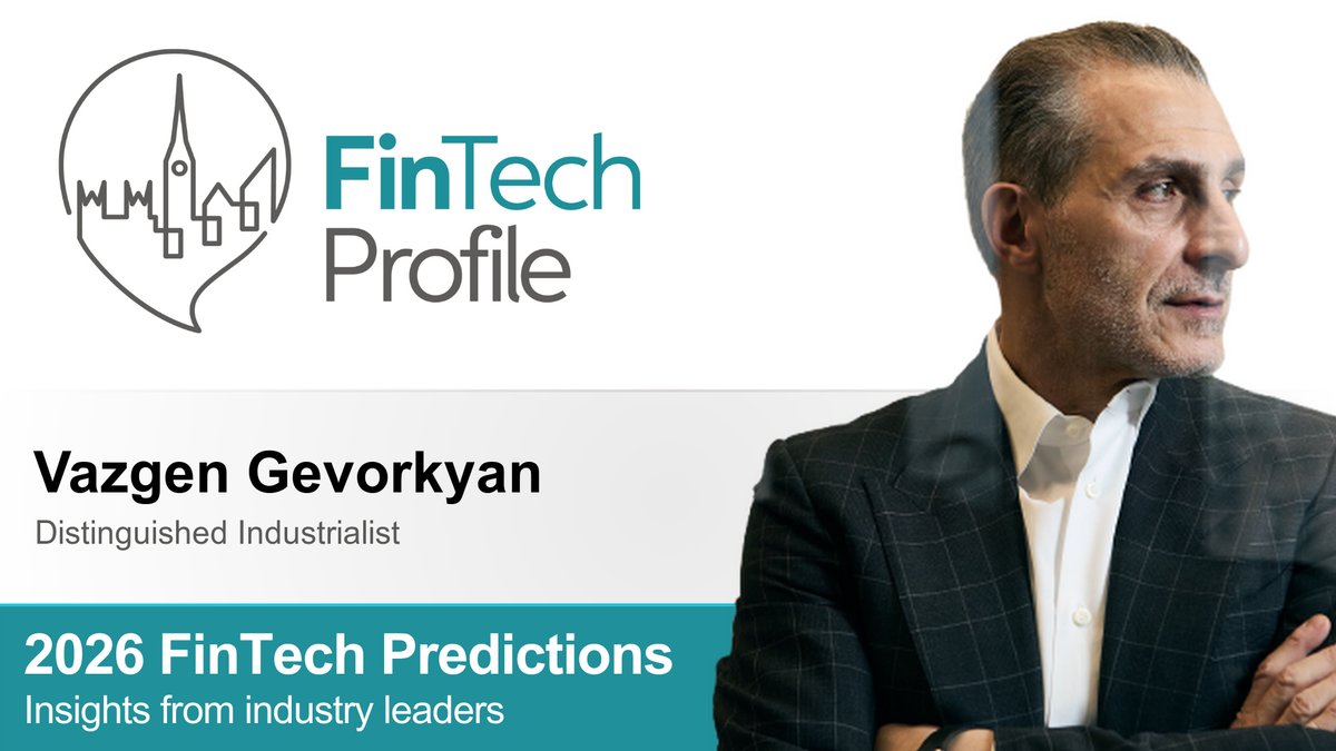 2026 FinTech Predictions: Insights from Vazgen Gevorkyan