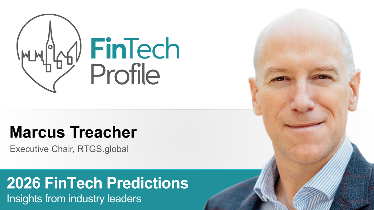 2026 FinTech Predictions: Insights from Marcus Treacher of RTGS.global