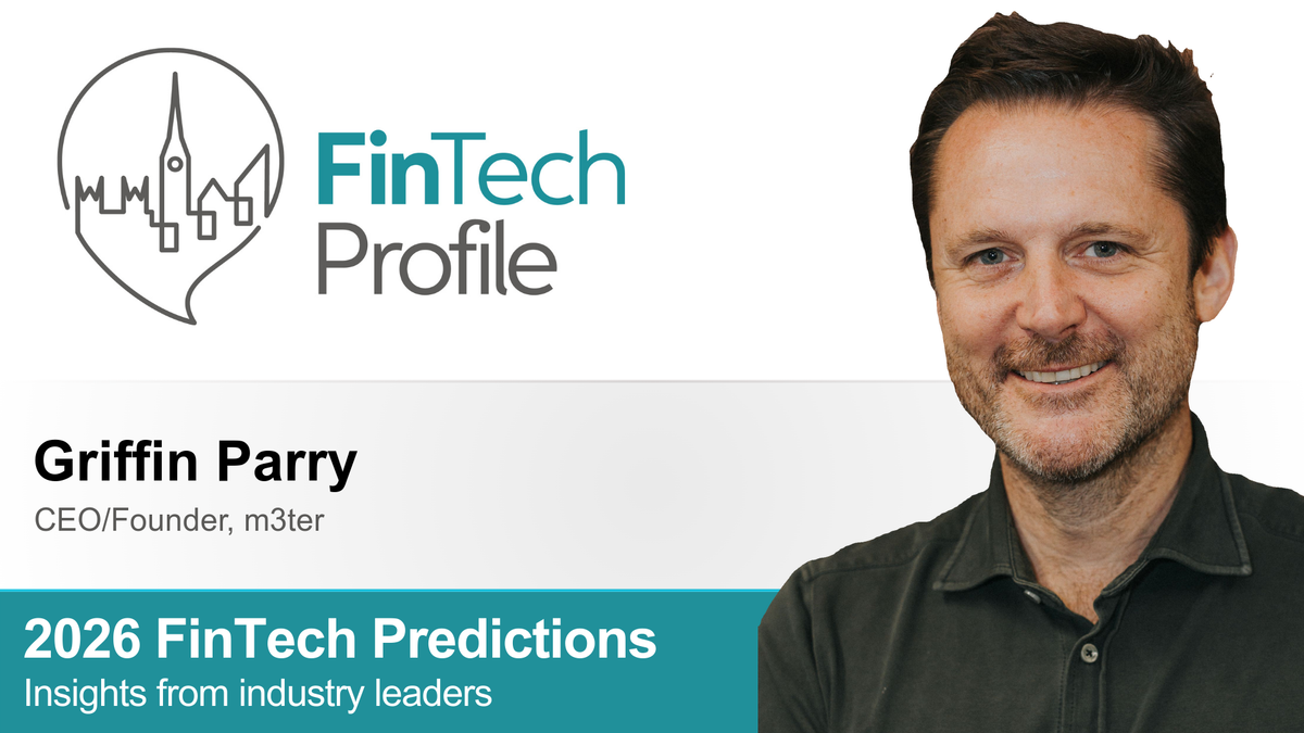 2026 FinTech Predictions: Insights from Griffin Parry of m3ter