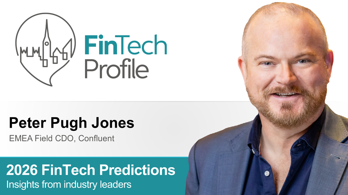 2026 FinTech Predictions: Insights from Peter Pugh Jones of Confluent