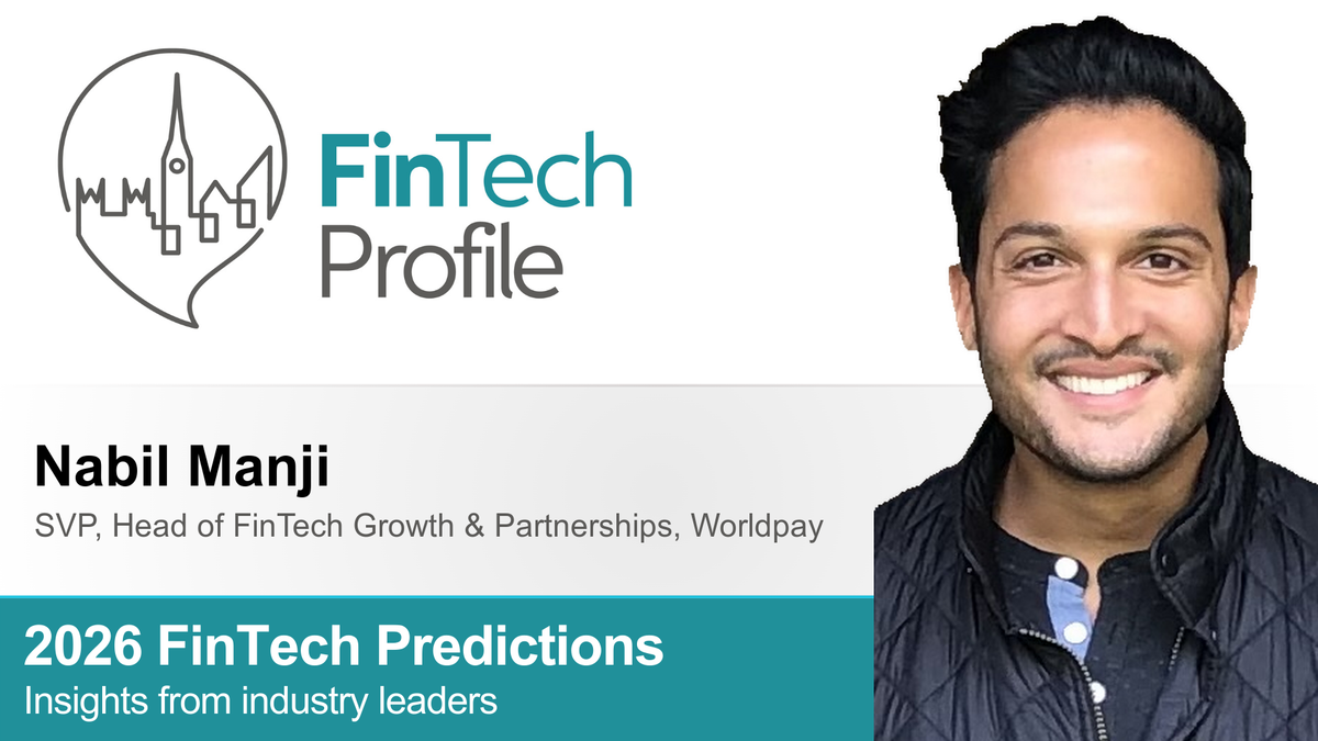 2026 FinTech Predictions: Insights from Nabil Manji of Worldpay
