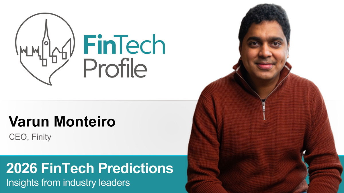2026 FinTech Predictions: Insights from Varun Monteiro of Finity