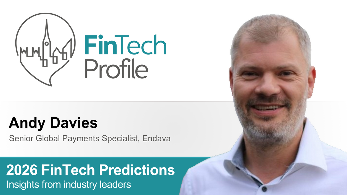 2026 FinTech Predictions: Insights from Andy Davies of Endava