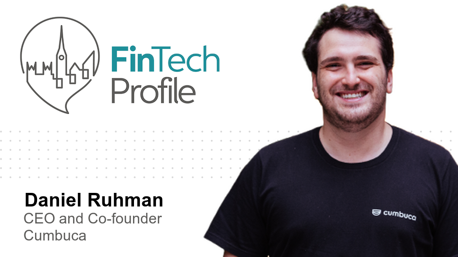 Brazilian FinTech Insights: Q&A with Daniel Ruhman of Cumbuca