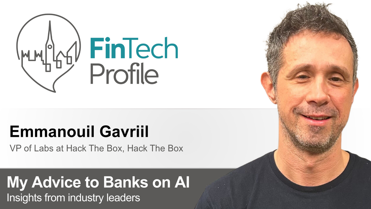 My Advice to Banks on AI: Emmanouil Gavriil of Hack The Box