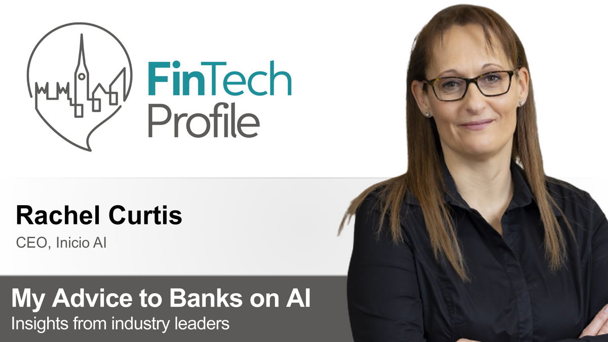 My Advice to Banks on AI: Rachel Curtis of Inicio AI