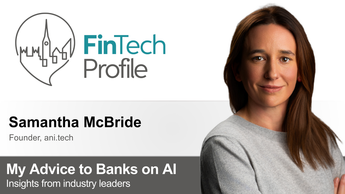 My Advice to Banks on AI: Samantha McBride of ani.tech
