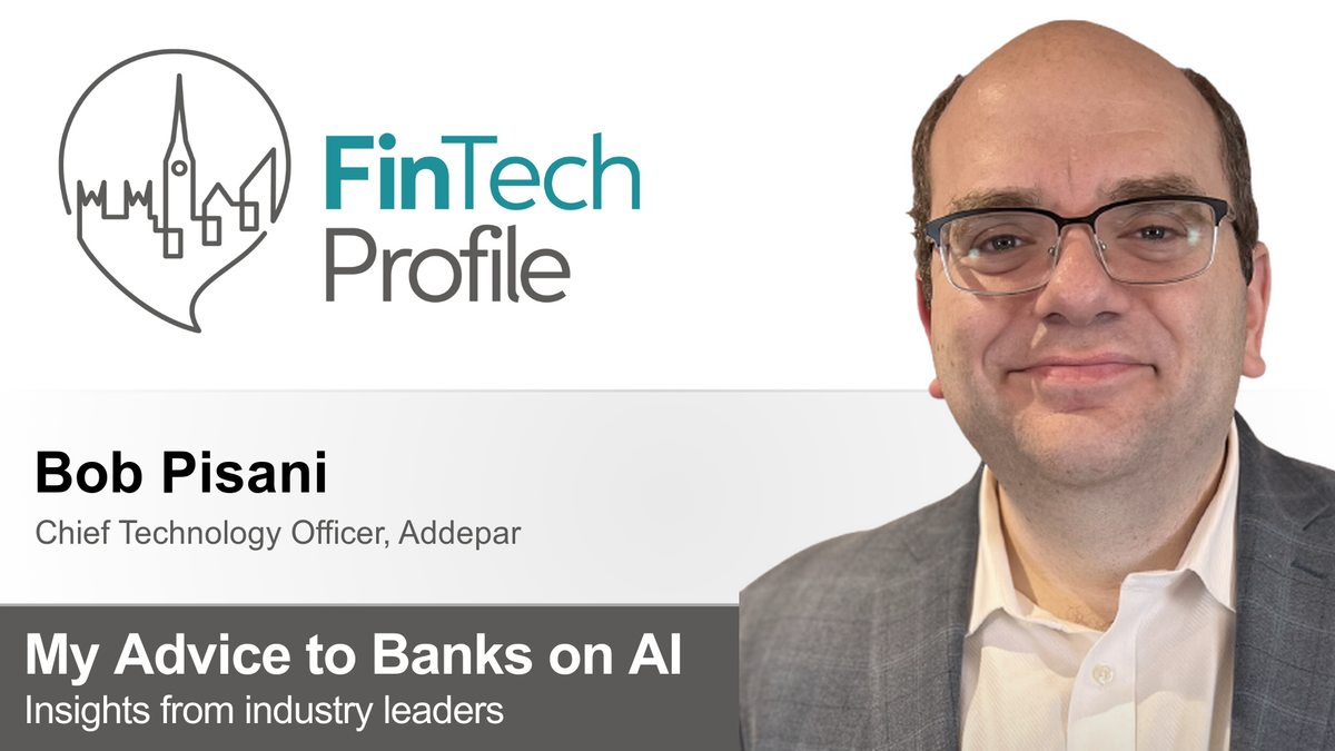 My Advice to Banks on AI: Bob Pisani of Addepar