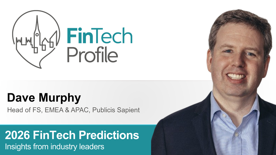 2026 FinTech Predictions: Insights from Dave Murphy of Publicis Sapient