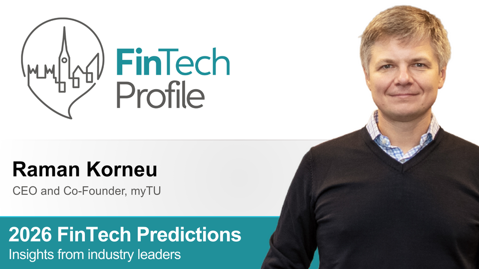 2026 FinTech Predictions: Insights from Raman Korneu of myTU