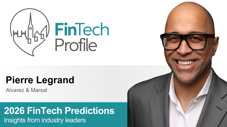 2026 FinTech Predictions: Insights from Pierre Legrand of Alvarez & Marsal