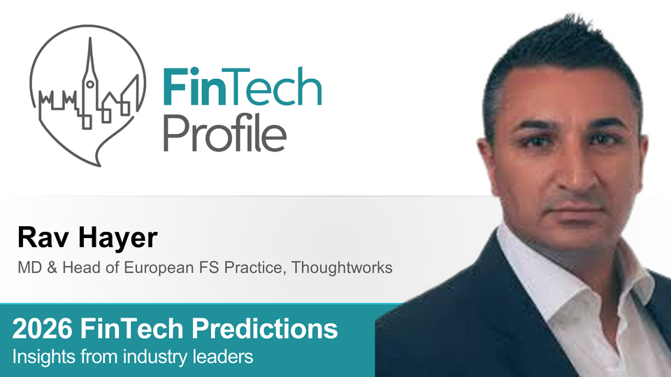 2026 FinTech Predictions: Insights from Rav Hayer of Thoughtworks