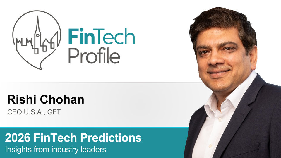 2026 FinTech Predictions: Insights from Rishi Chohan of GFT