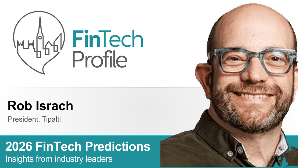 2026 FinTech Predictions: Insights from Rob Israch of Tipalti