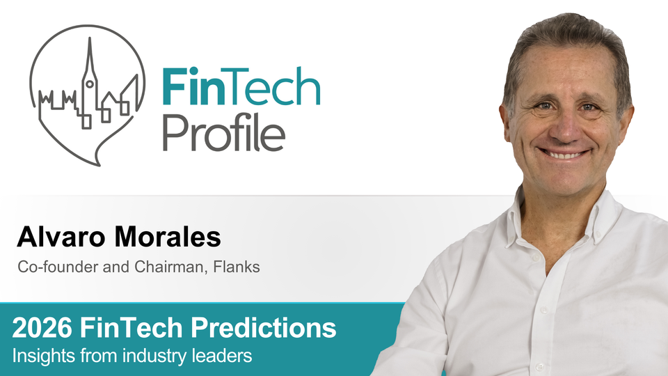 2026 FinTech Predictions: Insights from Alvaro Morales of Flanks