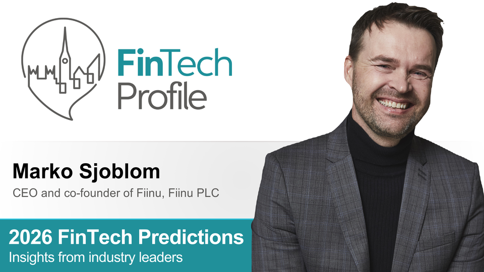2026 FinTech Predictions: Insights from Marko Sjoblom of Fiinu PLC