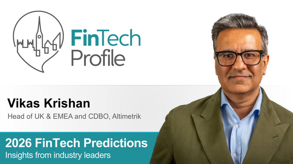 2026 FinTech Predictions: Insights from Vikas Krishan of Altimetrik