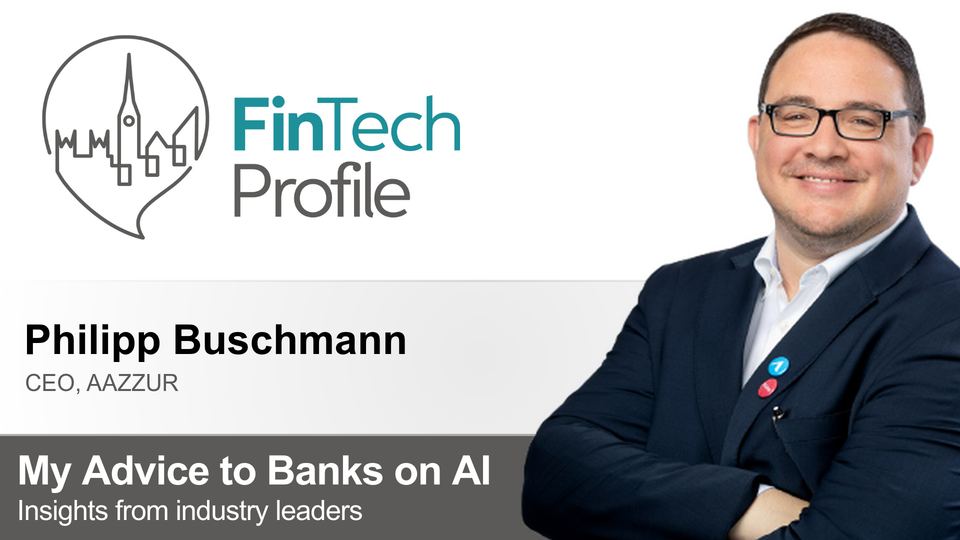 My Advice to Banks on AI: Philipp Buschmann of AAZZUR