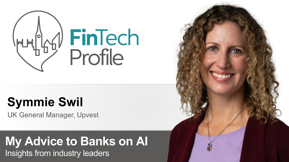 My Advice to Banks on AI: Symmie Swil of Upvest