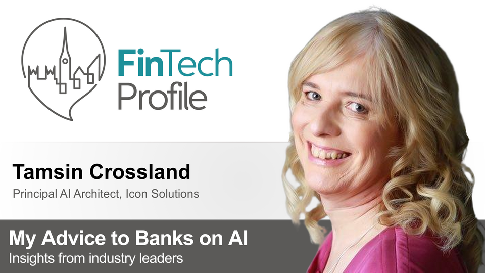 My Advice to Banks on AI: Tamsin Crossland of Icon Solutions