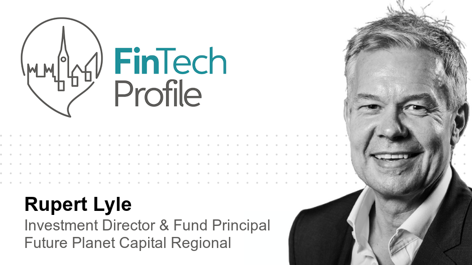 Rupert Lyle, Investment Director & Fund Principal, Future Planet Capital Regional
