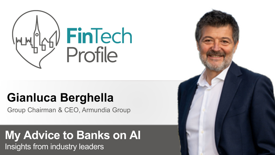My Advice to Banks on AI: Gianluca Berghella of Armundia Group