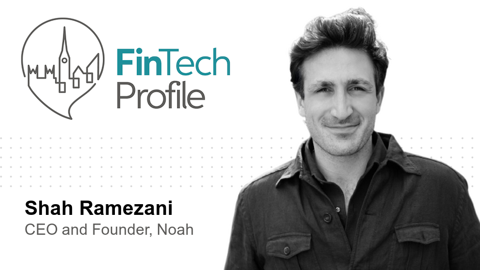 Shah Ramezani, CEO & Founder, Noah