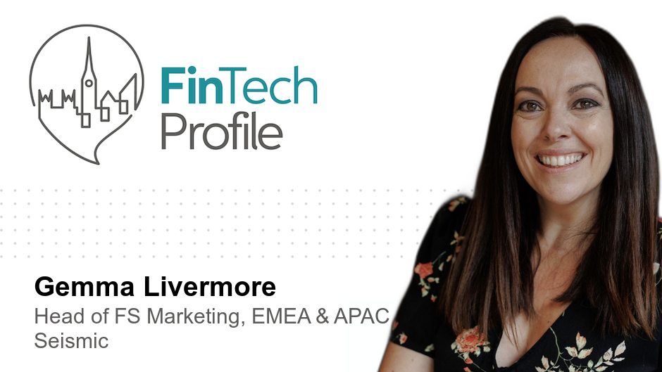 Gemma Livermore, Head of Financial Services Marketing for EMEA & APAC, Seismic