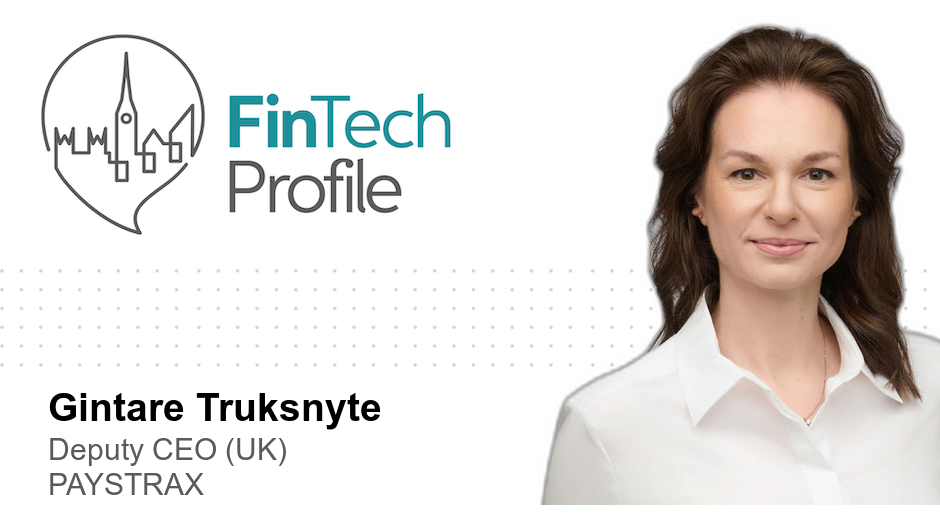 Gintare Truksnyte, Deputy CEO (UK), PAYSTRAX